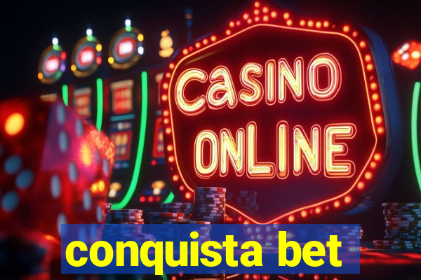 conquista bet